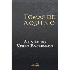 Imagem de A União do Verbo Encarnado - Tomás De Aquino - 9788572839396