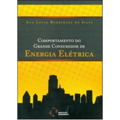 Imagem de Comportamento Do Grande Consumidor De Energia Elétrica - Silva, Ana Lúcia Rodrigues Da - 9788564533004