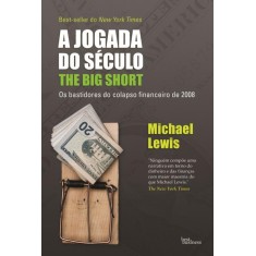 Imagem de A Jogada do Século - The Big Short - Os Bastidores do Colapso Financeiro de 2008 - Lewis, Michael - 9788576845058