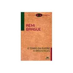 Imagem de O Tempo em Platão e Aristóteles - Col. Leituras Filosóficas - Brague, Rémi - 9788515032242