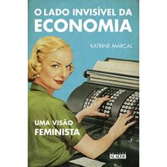 Imagem de O Lado Invisível da Economia - Um Olhar Feminista - Marçal, Katrine - 9788578814557