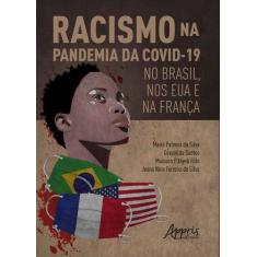Imagem de Livro - Racismo Na Pandemia Da Covid-19 No Brasil, Nos Eua E Na França