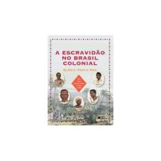Imagem de A Escravidão No Brasil Colonial - Col. Que História É Esta? - 7ª Ed. 2012 - Kok, Gloria Porto - 9788502183889
