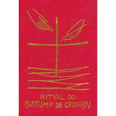Imagem de Ritual do Batismo de Crianças - Sagrada Congregacao Para O Culto Divino - 9788534915144