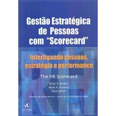 Imagem de Gestão Estratégica de Pessoas com “Scorecard”: Interligando Pessoas, Estratégia e Performance - Brian E. Becker - 9788550801186