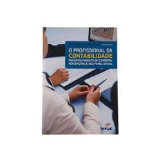 Imagem de O Profissional da Contabilidade - Desenvolvimento de Carreira, Percepções e Seu Papel Social - Azevedo, Renato Ferreira Leitão - 9788539607358