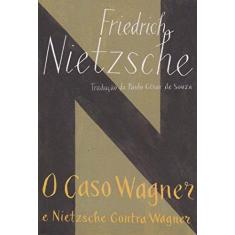 Imagem de O Caso Wagner e Nietzsche Contra Wagner - Friedrich Nietzsche; - 9788535928259