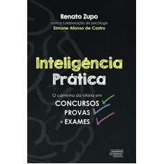 Imagem de Inteligência Prática - O Caminho da Vitória Em Concursos, Provas e Exames - Zupo, Renato - 9788542814323
