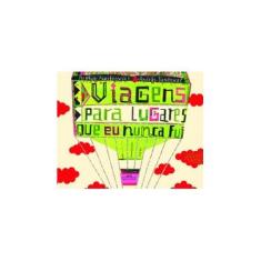 Imagem de Viagens para Lugares que Eu Nunca Fui - Nestrovski, Arthur; Sandoval, Andrés - 9788574062907