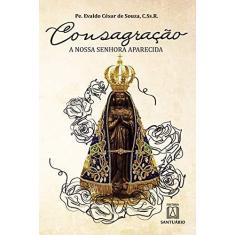 Imagem de Consagração a Nossa Senhora Aparecida - Pe. Evaldo César De Souza - 9788536904627