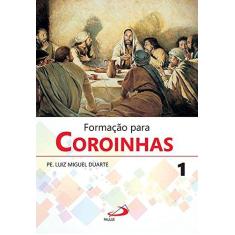 Imagem de Formação Para Coroinhas (Volume 1) - Pe. Luiz Miguel Duarte - 9788534946216