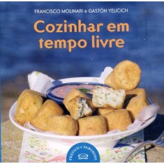 Imagem de Cozinhar Em Tempo Livre - Col. Prático e Saboroso - Molinari, Francisco; Yelicich, Gastón - 9788576833659