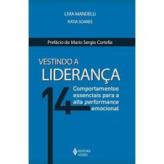 Imagem de Vestindo A Liderança - 14 Comportamentos Essenciais Para A Alto Performance Emocional - Mandelli, Livia; Soares, Katia - 9788532652478