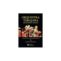 Imagem de Orquestra Tabajara de Severino Araújo - Coraúcci, Carlos - 9788504015997
