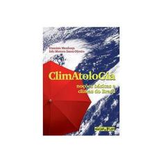 Imagem de Climatologia - Noções Básicas e Climas do Brasil - Mendonca, Francisco; Danni-oliveira, Inês Moresco - 9788586238543