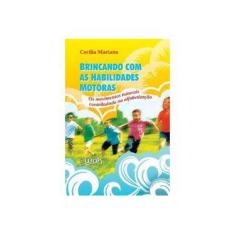 Imagem de Brincando Com As Habilidades Motoras - Mariano, Cecilia - 9788578543990