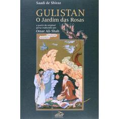 Imagem de Gulistan. O Jardim das Rosas - Saadi De Shiraz - 9798585115141
