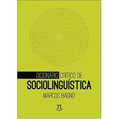 Imagem de Dicionário Crítico de Sociolinguística - Volume 1 - Marcos Bagno - 9788579341168