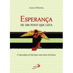 Imagem de Esperança de um Povo que Luta: o Apocalipse de São João: uma Chave de Leitura - Carlos Mesters - 9788534901444