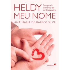 Imagem de Heldy Meu Nome - Rompendo Barreiras da Surdocegueira - Silva, Ana Maria De Barros - 9788524304408