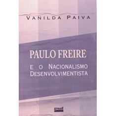 Imagem de Paulo Freire e o Nacionalismo Desenvolvimenta - Paiva, Vanilda Pereira - 9788570380203