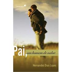 Imagem de Pai, um Homem de Valor - Hernandes Dias Lopes - 9788577420421