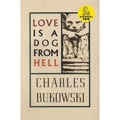 Imagem de Love is a Dog From Hell - Charles Bukowski - 9780876853627