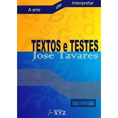 Imagem de Textos e Testes. A Arte de Interpretar - José Tavares - 9788564931015