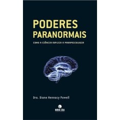 Imagem de Poderes Paranormais: Como a Ciência Explica a Parapsicologia - Hennacy Powell, Diane - 9788577012466
