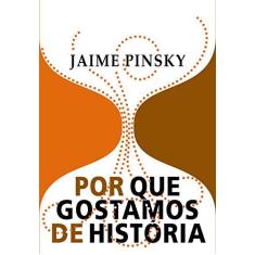 Imagem de Por Que Gostamos de História - Pinsky, Jaime - 9788572448024