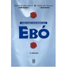 Imagem de Como Fazer Você Mesmo O Seu Ebó - Vera De Oxalá, George Maurício - 9788534703130