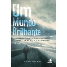 Imagem de Um Mundo Brilhante - o Que Fazer Quando o Mundo Em Que Você Vive Não É o Lugar a Que Você Pertence - Greenwood, T. - 9788563219411