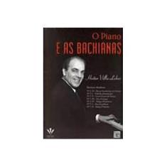 Imagem de O Piano e as Bachianas - Villa-lobos, Heitor - 9788574072494