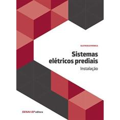Imagem de Sistemas Elétricos Prediais: Instalação - Coleção Eletroeletrônica - Senai - Sp - 9788583930617