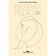 Imagem de Escrever ficção: Um manual de criação literária - Luiz Antonio De Assis Brasil - 9788535932072