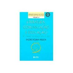 Imagem de Literatura, Comunicação e Educação - um Romance em Diálogo Com a Mídia - Kazuko Kojima Higuchi - 9788524914539
