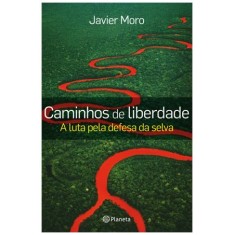 Imagem de Caminhos de Liberdade - a Luta Pela Defesa da Selva - Moro, Javier - 9788576654544