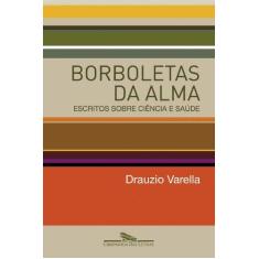 Imagem de Borboletas da Alma - Escritos Sobre Ciência e Saúde - Varella, Drauzio - 9788535909159