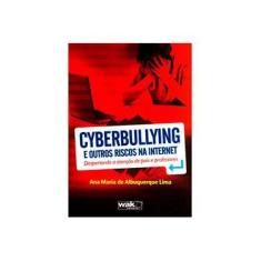 Imagem de Cyberbullying e Outros Riscos Na Internet - Despertando a Atenção de Pais e Professores - Lima, Ana Maria De Albuquerque - 9788578541538