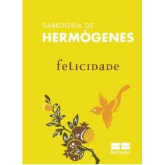 Imagem de Felicidade - Col. Sabedoria de Hermógenes - Trotta, Fredímio B. - 9788577013470