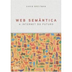 Imagem de Web Semântica - A Internet do Futuro - Breitman, Karin - 9788521614661
