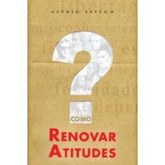 Imagem de Como Renovar Atitudes - Capa Comum - 9788598563626