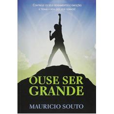 Imagem de Ouse Ser Grande - Mauricio Souto - 9788541111072
