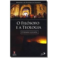 Imagem de O Filósofo e a Teologia - Gilson , Etienne - 9788598481258
