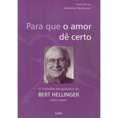 Imagem de Para Que O Amor De Certo - Johannes Neuhauser - 9788531608346
