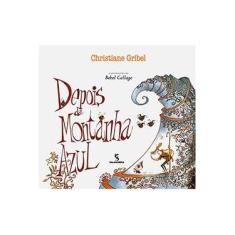 Imagem de Depois da Montanha Azul - 2ª Ed. 2013 - Gribel, Christiane - 9788516085278