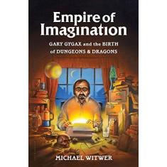 Imagem de Empire of Imagination: Gary Gygax and the Birth of Dungeons & Dragons - Michael Witwer - 9781632862792