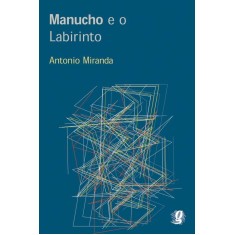 Imagem de Manucho e o Labirinto - Miranda, Antonio - 9788526007413