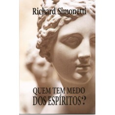 Imagem de Quem Tem Medo Dos Espíritos? - Simonetti,  Richard - 9788586359101