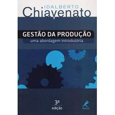 Imagem de Gestão da Produção - Uma Abordagem Introdutória - 3ª Ed. 2014 - Chiavenato, Idalberto - 9788520439098